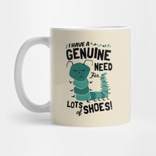 I have a Genuine Need for Lots of Shoes - Caterpillar Mug